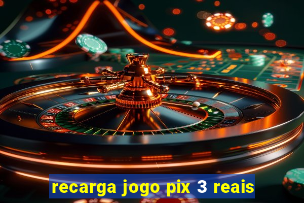 recarga jogo pix 3 reais